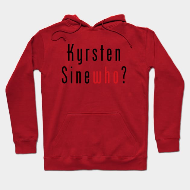 Kyrsten SineWHO? Hoodie by TJWDraws